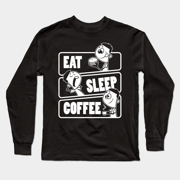 Eat Sleep Coffee Repeat - Coffee lover product Long Sleeve T-Shirt by theodoros20